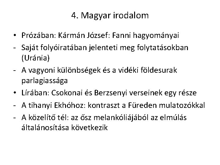 4. Magyar irodalom • Prózában: Kármán József: Fanni hagyományai - Saját folyóiratában jelenteti meg