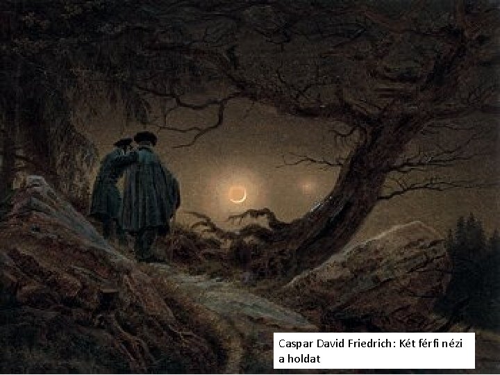 Caspar David Friedrich: Két férfi nézi a holdat 