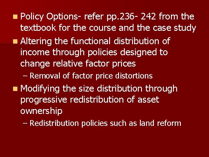 n Policy Options- refer pp. 236 - 242 from the textbook for the course n Policy Options- refer pp. 236 - 242 from the textbook for the course