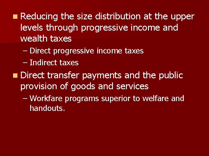 n Reducing the size distribution at the upper levels through progressive income and wealth n Reducing the size distribution at the upper levels through progressive income and wealth