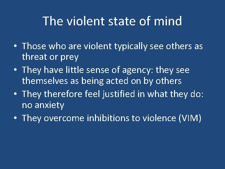 The violent state of mind • Those who are violent typically see others as