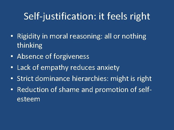 Self-justification: it feels right • Rigidity in moral reasoning: all or nothing thinking •