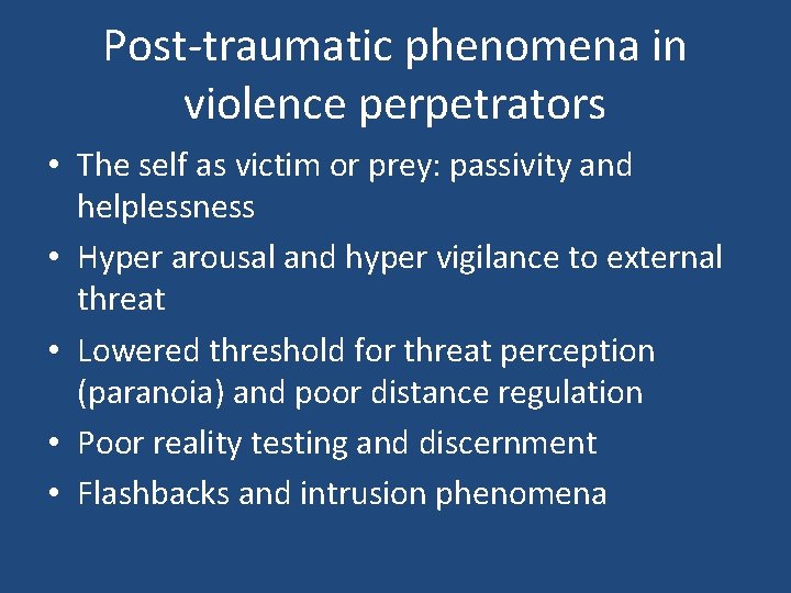 Post-traumatic phenomena in violence perpetrators • The self as victim or prey: passivity and