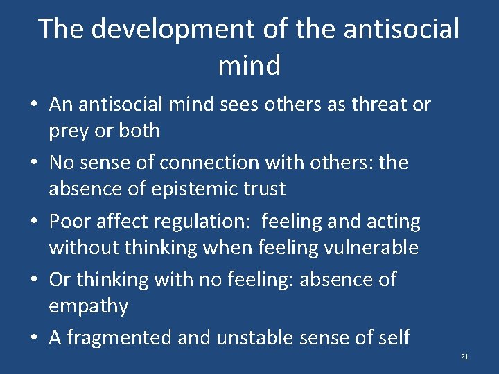 The development of the antisocial mind • An antisocial mind sees others as threat