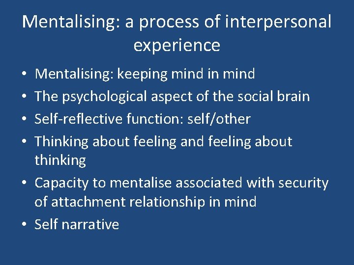 Mentalising: a process of interpersonal experience Mentalising: keeping mind in mind The psychological aspect