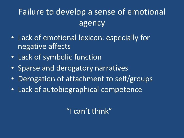 Failure to develop a sense of emotional agency • Lack of emotional lexicon: especially