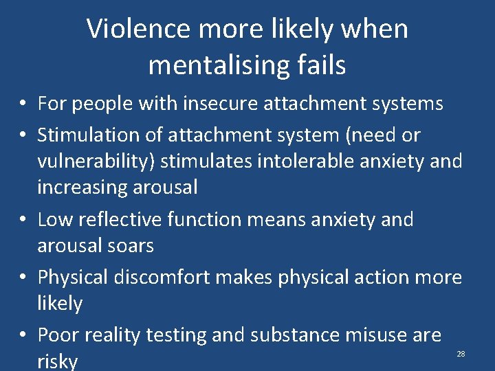 Violence more likely when mentalising fails • For people with insecure attachment systems •