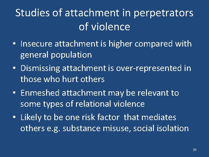 Studies of attachment in perpetrators of violence • Insecure attachment is higher compared with