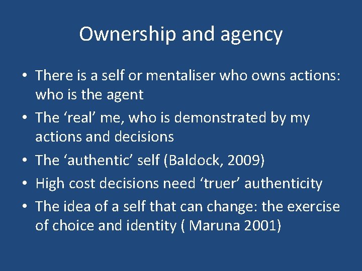 Ownership and agency • There is a self or mentaliser who owns actions: who