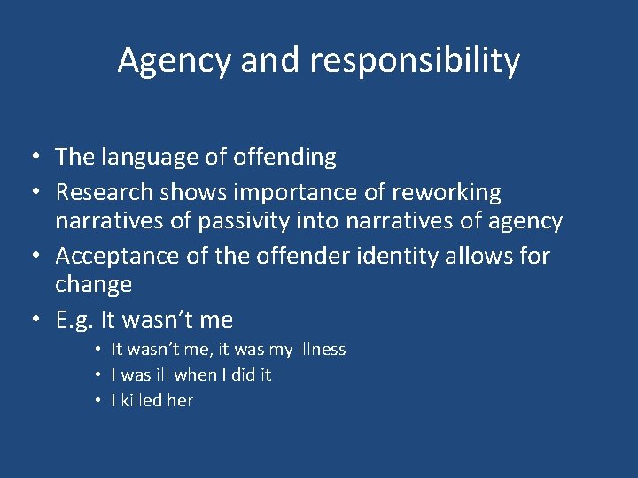 Agency and responsibility • The language of offending • Research shows importance of reworking