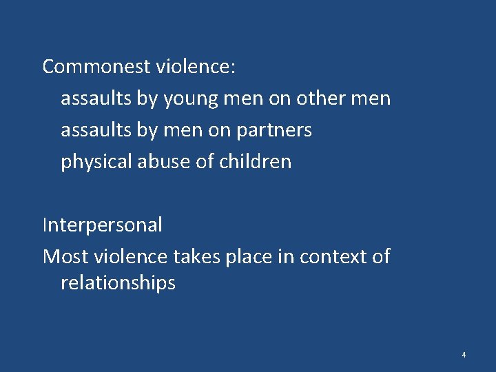 Commonest violence: assaults by young men on other men assaults by men on partners