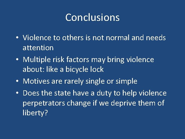 Conclusions • Violence to others is not normal and needs attention • Multiple risk