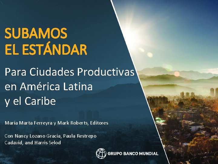 SUBAMOS EL ESTÁNDAR Para Ciudades Productivas en América Latina y el Caribe María Marta