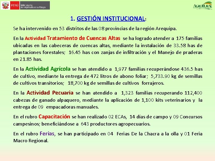 1. GESTIÓN INSTITUCIONAL: Se ha intervenido en 53 distritos de las 08 provincias de