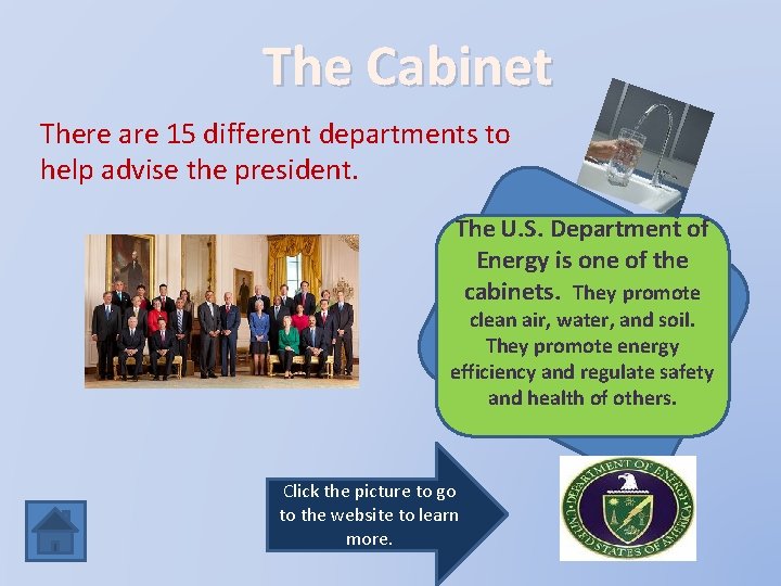 The Cabinet There are 15 different departments to help advise the president. The U.