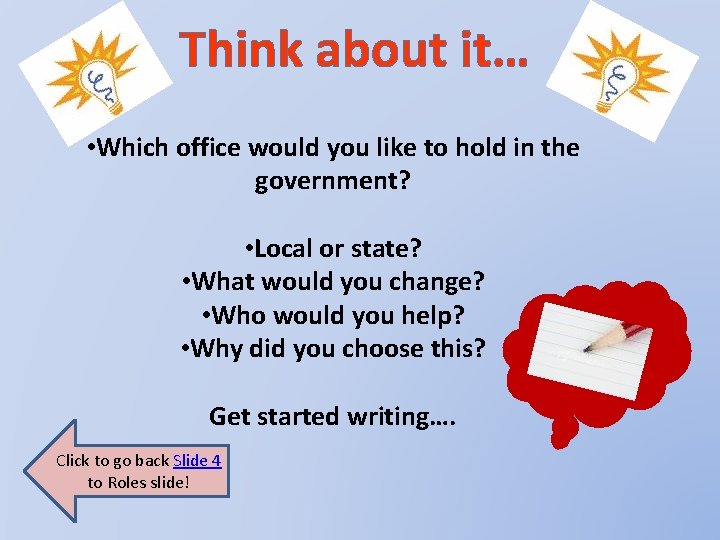 Think about it… • Which office would you like to hold in the government?