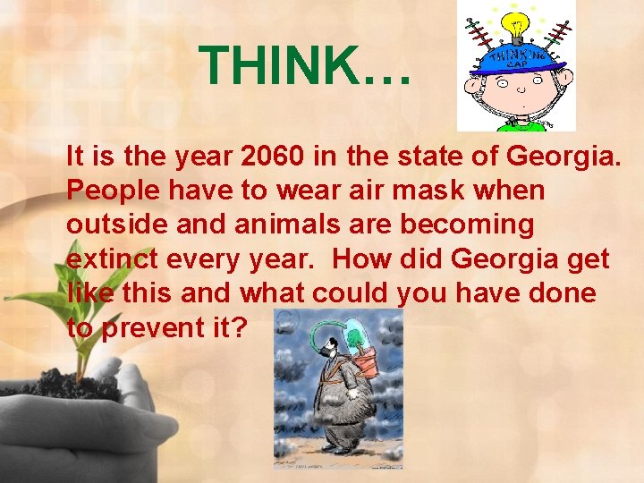 THINK… It is the year 2060 in the state of Georgia. People have to