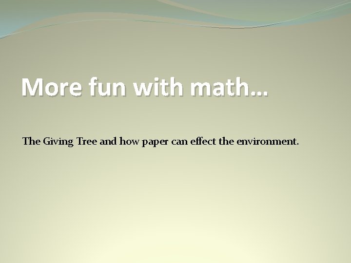 More fun with math… The Giving Tree and how paper can effect the environment.