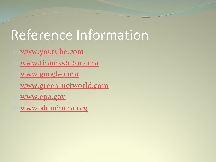 Reference Information www. youtube. com www. timmystutor. com www. google. com www. green-networld. com