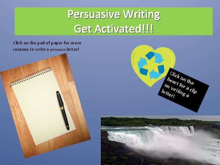 Persuasive Writing Get Activated!!! Click on the pad of paper for more reasons to