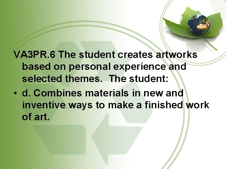 VA 3 PR. 6 The student creates artworks based on personal experience and selected