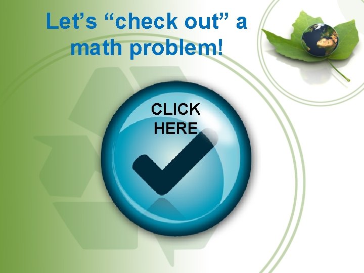 Let’s “check out” a math problem! CLICK HERE 