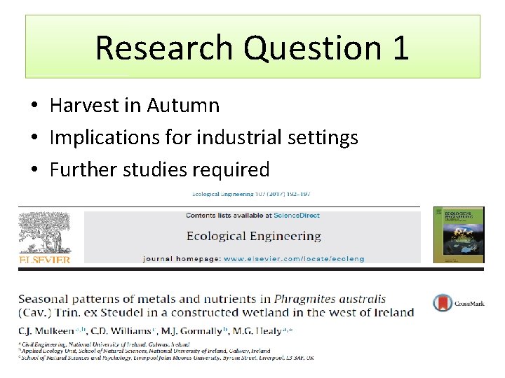 Research Question 1 • Harvest in Autumn • Implications for industrial settings • Further