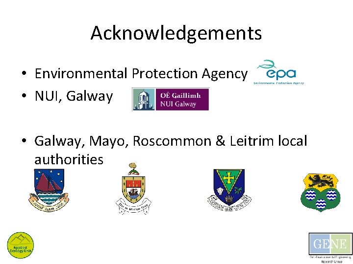 Acknowledgements • Environmental Protection Agency • NUI, Galway • Galway, Mayo, Roscommon & Leitrim