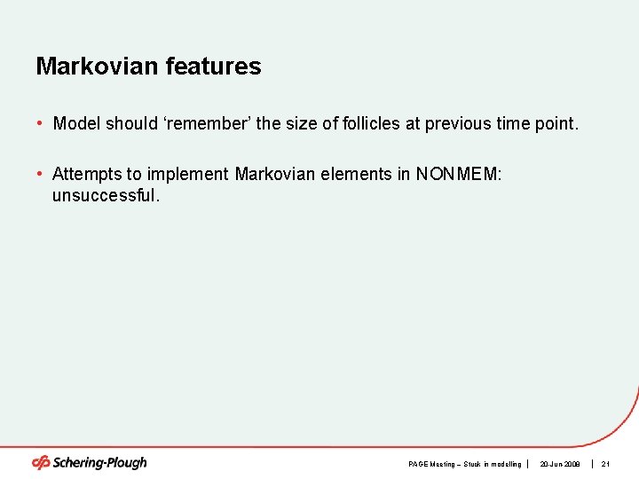 Markovian features • Model should ‘remember’ the size of follicles at previous time point.
