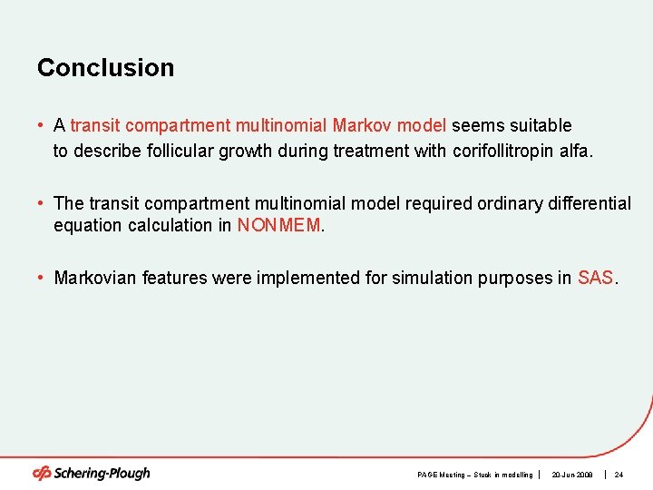 Conclusion • A transit compartment multinomial Markov model seems suitable to describe follicular growth