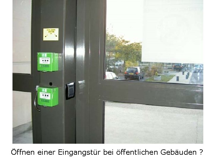 Öffnen einer Eingangstür bei öffentlichen Gebäuden ? 