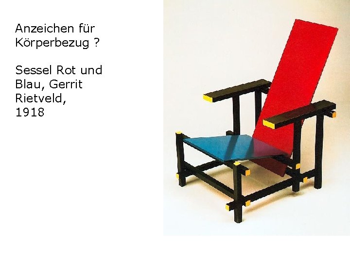 Anzeichen für Körperbezug ? Sessel Rot und Blau, Gerrit Rietveld, 1918 