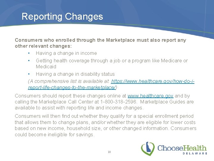 Reporting Changes Consumers who enrolled through the Marketplace must also report any other relevant