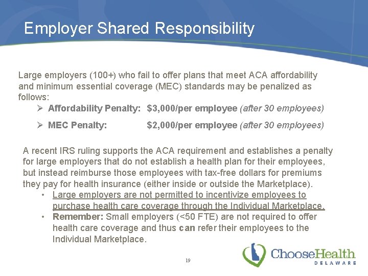 Employer Shared Responsibility Large employers (100+) who fail to offer plans that meet ACA