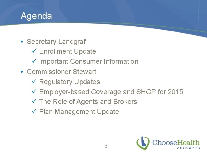 Agenda • Secretary Landgraf ü Enrollment Update ü Important Consumer Information • Commissioner Stewart