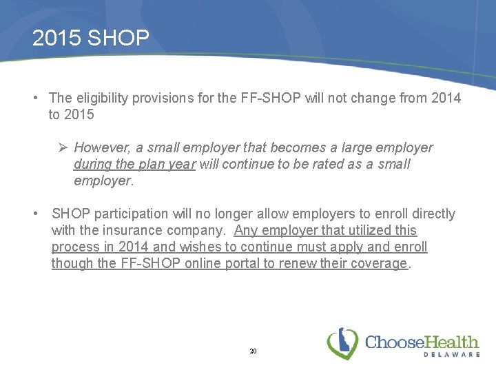 2015 SHOP • The eligibility provisions for the FF-SHOP will not change from 2014