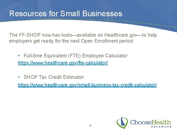 Resources for Small Businesses The FF-SHOP now has tools—available on Healthcare. gov—to help employers