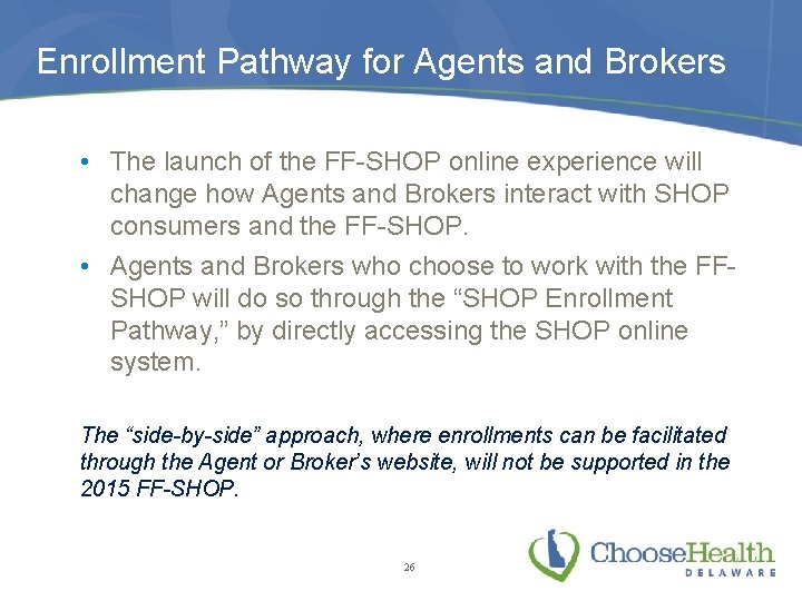 Enrollment Pathway for Agents and Brokers • The launch of the FF-SHOP online experience