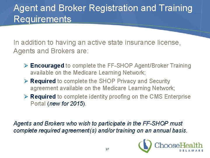 Agent and Broker Registration and Training Requirements In addition to having an active state
