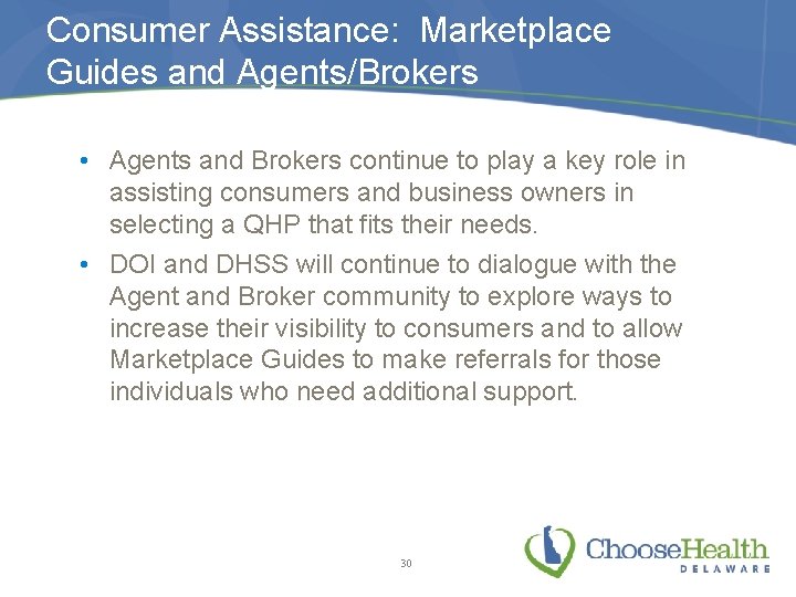 Consumer Assistance: Marketplace Guides and Agents/Brokers • Agents and Brokers continue to play a
