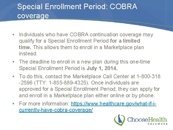 Special Enrollment Period: COBRA coverage • Individuals who have COBRA continuation coverage may qualify