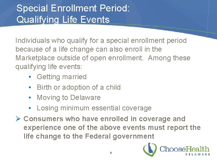 Special Enrollment Period: Qualifying Life Events Individuals who qualify for a special enrollment period