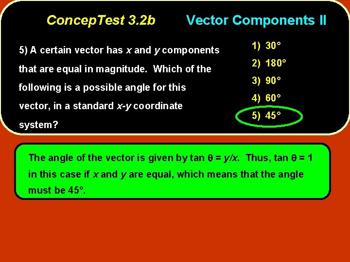 Concep. Test 3. 2 b Vector Components II 5) A certain vector has x