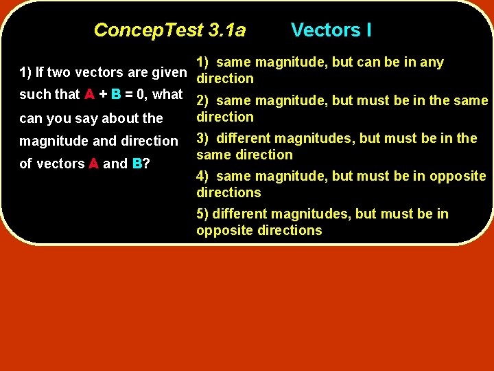 Concep. Test 3. 1 a Vectors I 1) same magnitude, but can be in