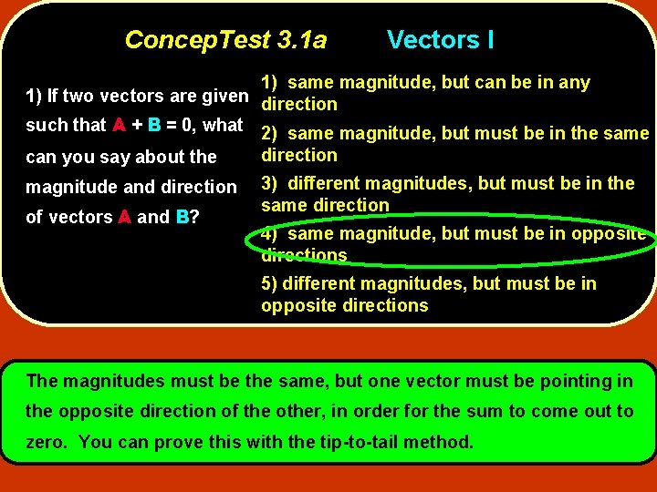 Concep. Test 3. 1 a Vectors I 1) same magnitude, but can be in