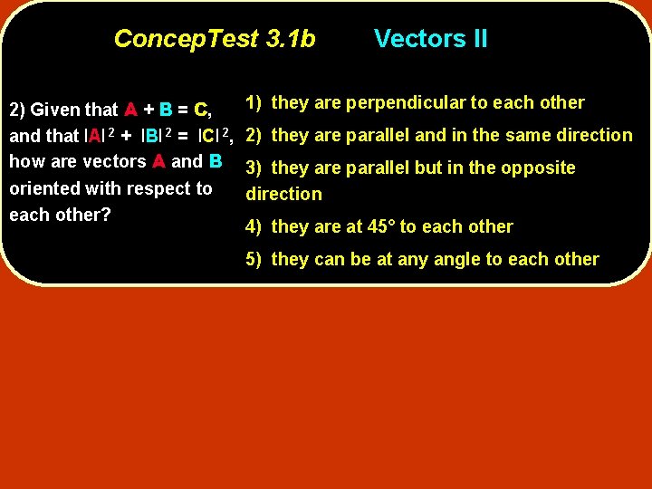 Concep. Test 3. 1 b 2) Given that A + B = C, and