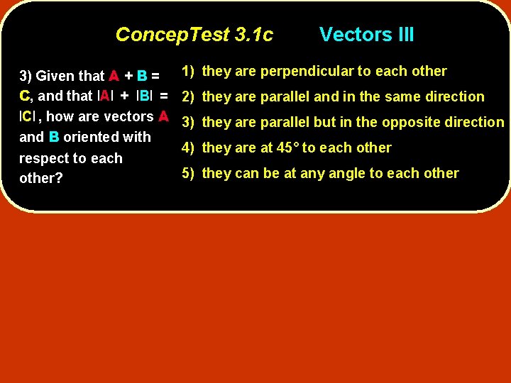 Concep. Test 3. 1 c 3) Given that A + B = C, and