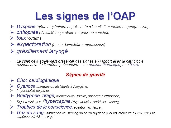 Les signes de l’OAP Ø Dyspnée (gêne respiratoire angoissante d'installation rapide ou progressive), Ø Les signes de l’OAP Ø Dyspnée (gêne respiratoire angoissante d'installation rapide ou progressive), Ø