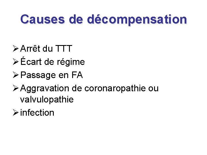 Causes de décompensation Ø Arrêt du TTT Ø Écart de régime Ø Passage en Causes de décompensation Ø Arrêt du TTT Ø Écart de régime Ø Passage en