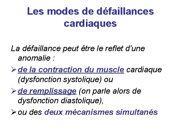 Les modes de défaillances cardiaques La défaillance peut être le reflet d'une anomalie : Les modes de défaillances cardiaques La défaillance peut être le reflet d'une anomalie :